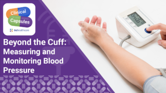 Clinical Capsules: Beyond the Cuff: Measuring and Monitoring Blood Pressure