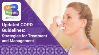 Clinical Capsules: Updated COPD Guidelines: Strategies for Treatment and Management