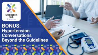 Medication Talk: BONUS: Hypertension Conversations Beyond the Guidelines